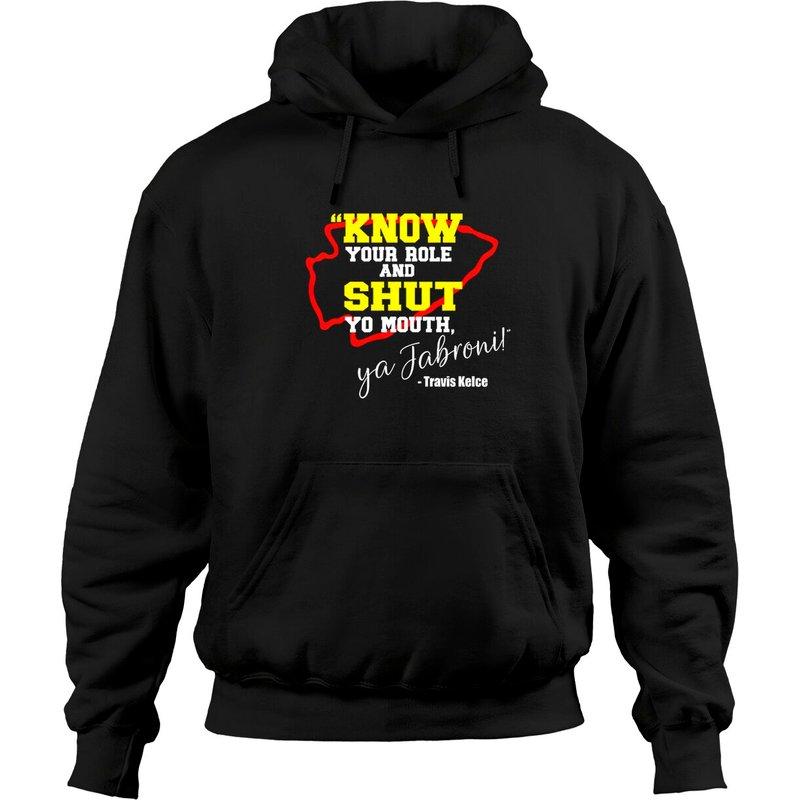Know Your Role And Shut Yo Mouth Ya Jabroni! Travis Kelce Shirt — Sweats à capuche pour hommes