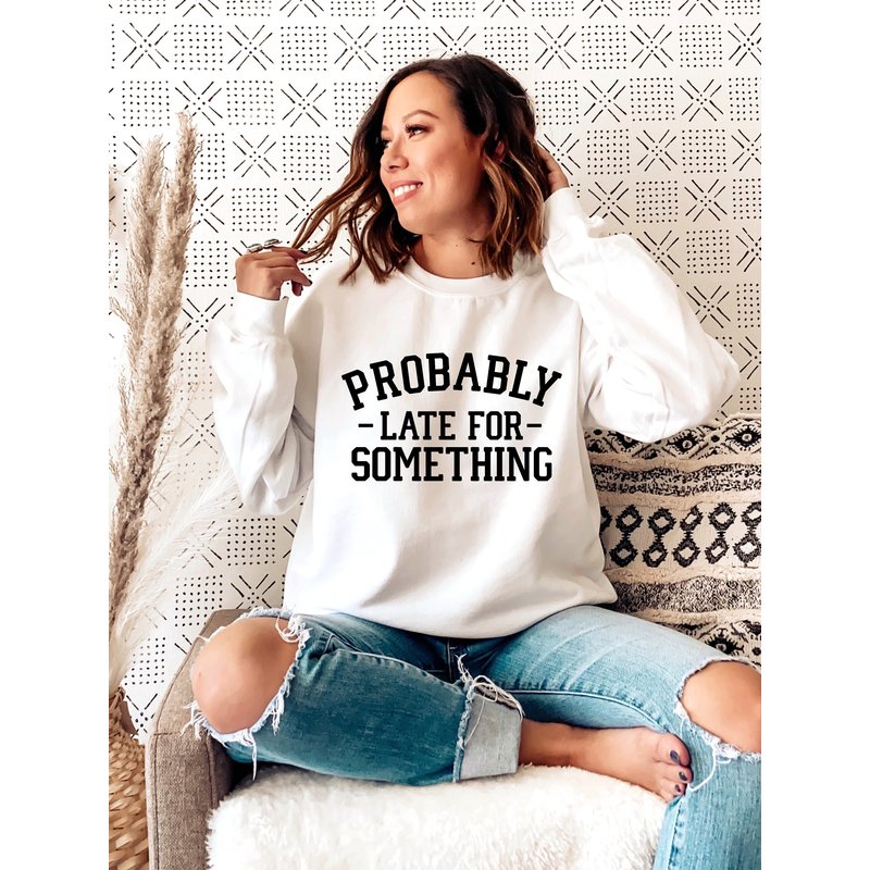 Probably Late For Something Sweatshirt, Sweatshirts Women, Funny Sweatshirt — Sweats à capuche pour hommes