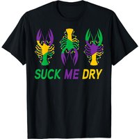 Mardi Gras Outfit Funny Suck Me Dry Crawfish Carnival Party T-shirt
