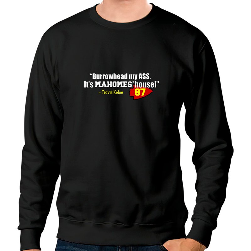 Burrowhead My A**, It's Mahomes House Sweatshirt, Burrowhead My A Chiefs Shirt — Sweats à capuche pour hommes