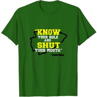 Know Your Role And Shut Your Mouth Shirt, Travis Kelce Shirt