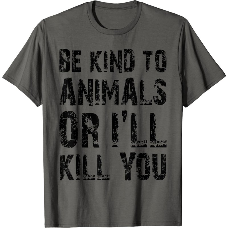Be Kind To Animals Or I'll Kill You Animal Rights Lover T-shirt — T-shirts pour hommes