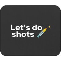 Let's Do Shots Covid-19 Vaccine Pro Vax - Pro Vaccine - Mouse Pads — Mouse Pads & Desk Mats