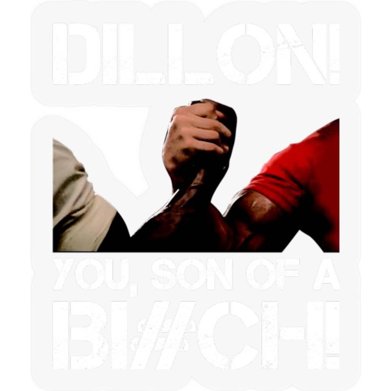 Dillon! You, Son Of A Bi#ch! - Action - Stickers — Stickers & Decals