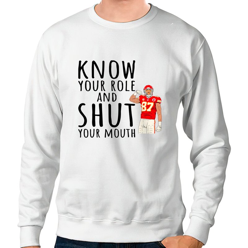 Travis Kelce Said Know Your Role Shut Your Mouth T Shirt, Kc Football Sweatshirt