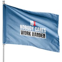 Nobody Cares Work Harder 10x 5 - Grant Cardone - House Flags — Decorative Flags