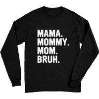 Happy Mother's, Mama Mommy Mom Bruh Long Sleeves, Mothers Day Long Sleeves