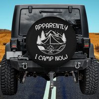 Funny Camping Gifts Apparently I Camp Now Spare Tire Cover