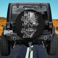It's Not Over When You Lose It's Over When You Quit - Skull Spare Tire Cover