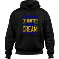 If You’re Afraid Of Butter, Use Cream - Cream - Hoodies