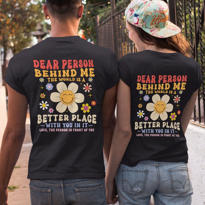 Dear Person Behind Me Sweatshirt, The World Is A Better Place With You In It Tee — T-shirts pour hommes
