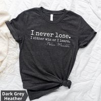 I Never Lose. I Either Win Or Learn. Nelson Mandela Positivity Quote Shirt — T-shirts pour hommes