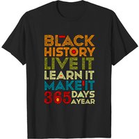 Black History Live It Learn It Make It 365 Days A Year T-shirt — T-shirts pour hommes