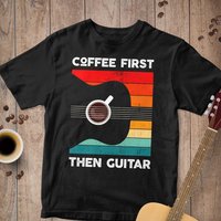 Coffee First Then Guitar | Musician Coffee Lover | Guitar Player | Acoustic Guitarist Gift T-shirt — T-shirts pour hommes