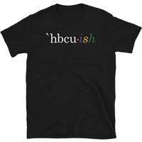 Historically Black College And University Hbcu Ish Student T-shirt