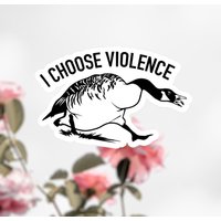 I Choose Violence Duck Sticker, Duck Sticker