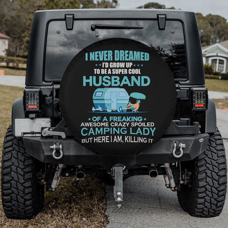 I Never Dreamed Husband Of A Freaking Camping Lady Spare Tire Cover — Truck Accessories