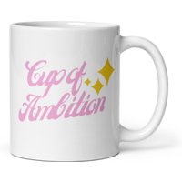 Cup Of Ambition White Glossy Mug — Mugs & Tumblers