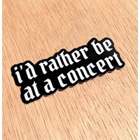 I'd Rather Be At A Concert Sticker, Music Sticker Car