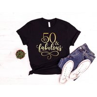 50 And Fabulous T-shirt, 50 And Fabulous Shirt, 50th Birthday T-shirt