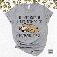Ill Get Over It I Just Need To Be Dramatic First Shirt,sarcastic Shirt,sloth Lover,funny Shirt — T-shirts pour hommes