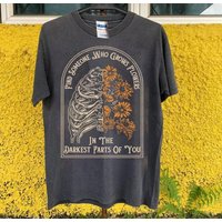 Find Someone Who Grows Flowers In The Darkest Parts Of You T-shirt — T-shirts pour hommes