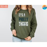 Philadelphia It's A Philly Thing Sweatshirt