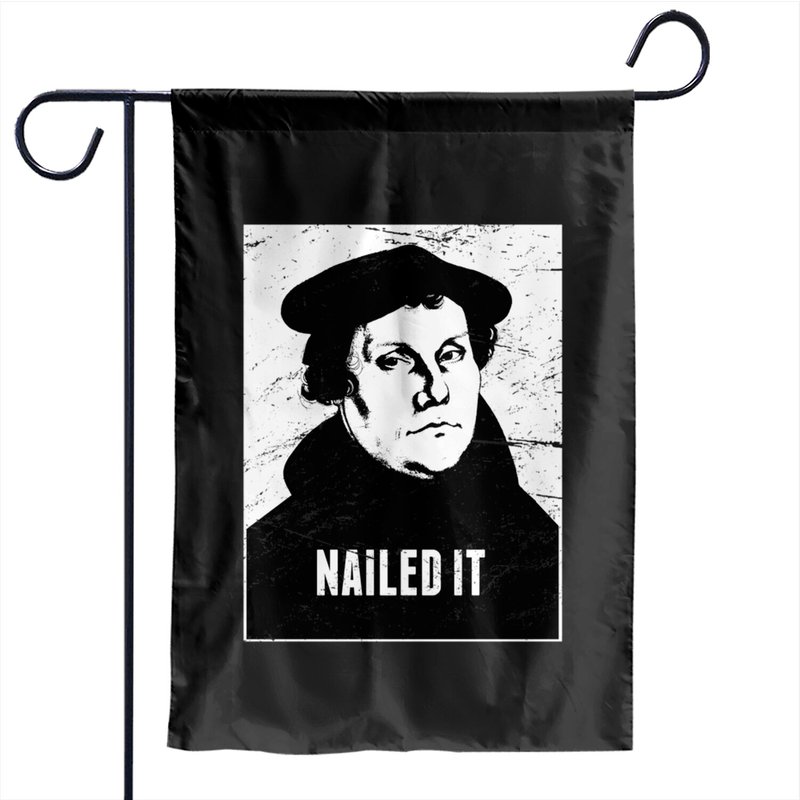 Nailed It | Martin Luther Protestant Reformation - Martin Luther - Garden Flags — Drapeaux décoratifs