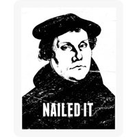 Nailed It | Martin Luther Protestant Reformation - Martin Luther - Stickers