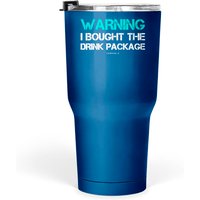 Warning I Bought The Drink Package Cruise Tumblers 30 Oz