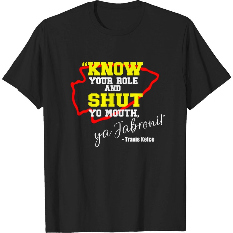 Know Your Role And Shut Yo Mouth Ya Jabroni! Travis Kelce T-t-shirts — T-shirts pour hommes