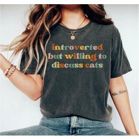 Introverted But Willing To Discuss Cats Cat Mom Shirt