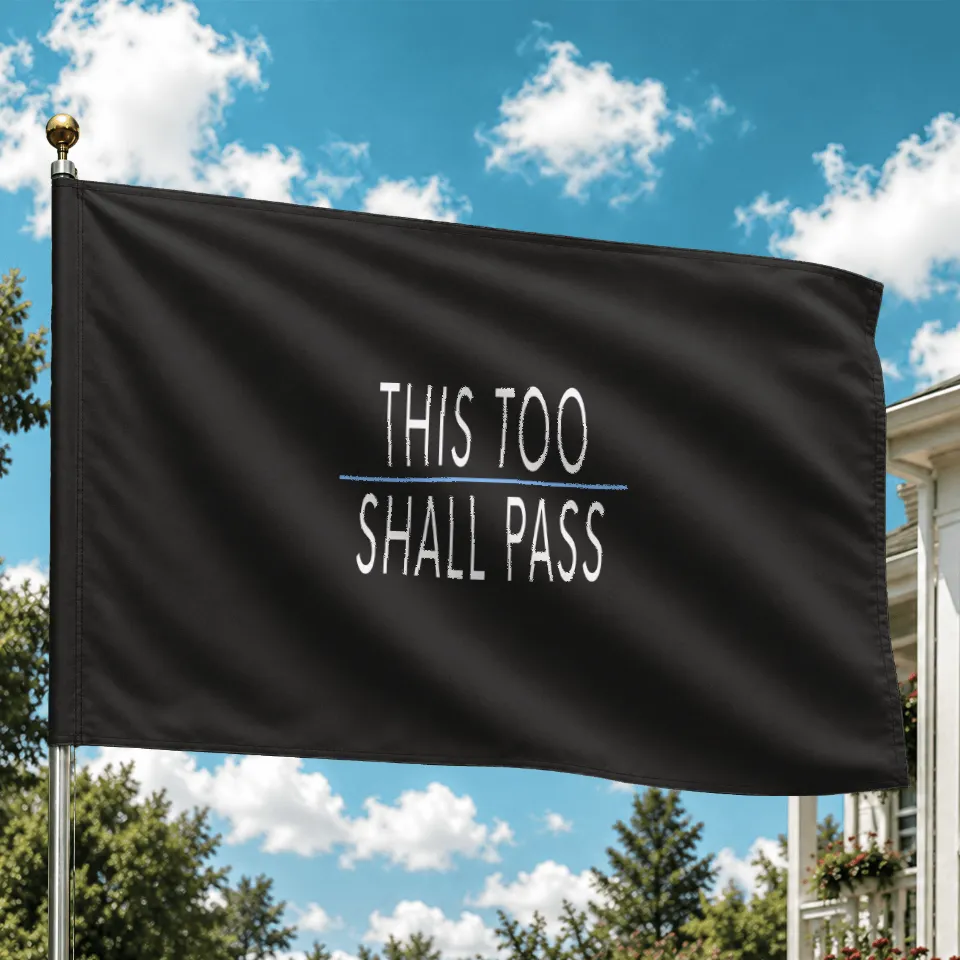 This Too Shall Pass House Sleeve Flag 23" x 35" Black — Decorative Flags