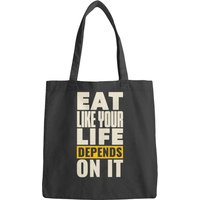 Eat Like Your Life Depends On It Bags