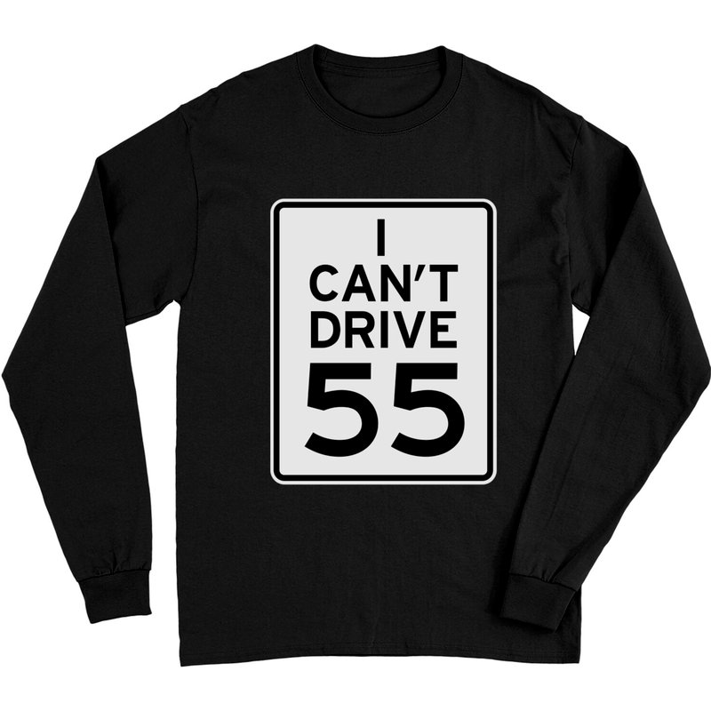 I Can't Drive 55 - Womens Standard Long Sleeves Long Sleeves