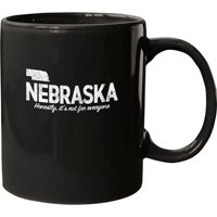 Nebraska. Honestly, Its Not For Everyone Mugs — Mugs & Tumblers