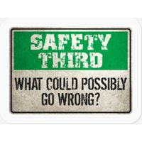 Safety Third: What Could Possibly Go Wrong? Stickers