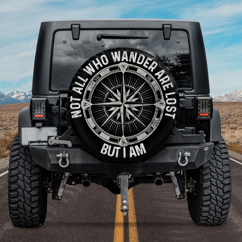 Spare Tire Cover Compass, Not All Who Wander Are Lost But I Am Spare Tire Cover — Truck Accessories