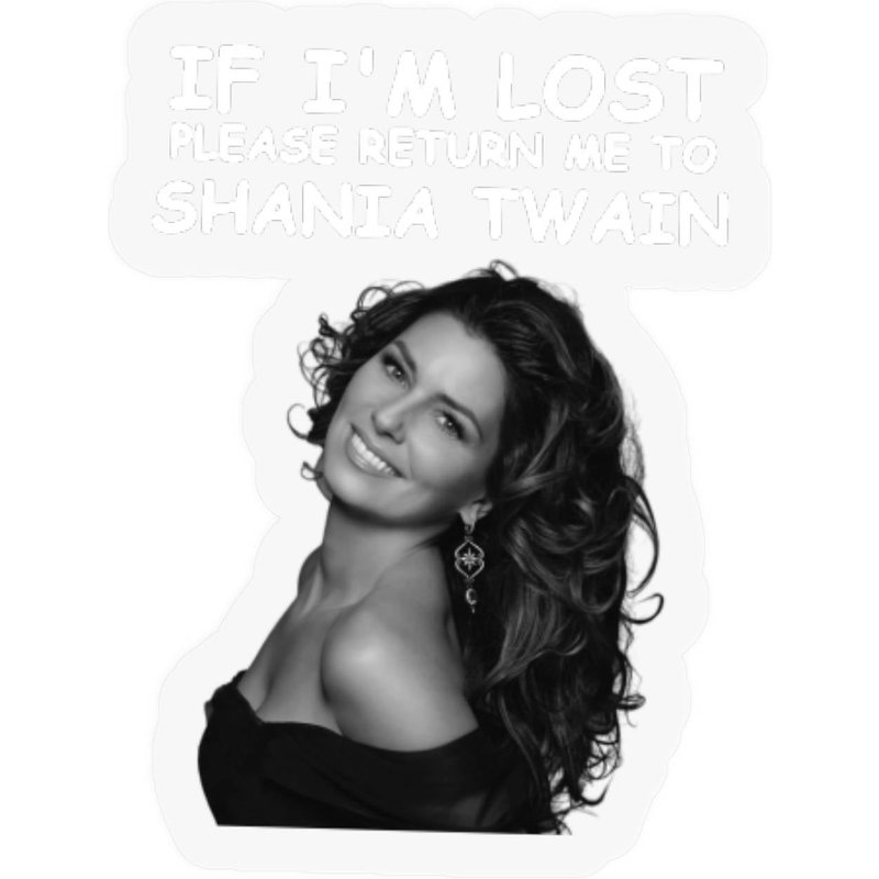 If Im Lost Please Return Me To Shania Twain Stickers — Stickers & Decals