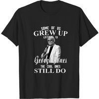 Some Us Grew Up Listening To George Jones The Cool Ones Still Do T-shirt — Mens T Shirts