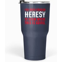 Seen Enough Heresy To Know Where This Is Going Tabletop Wargaming And Miniatures Addict - Warhammer 40k - Tumblers 30 Oz — Tasses et gobelets