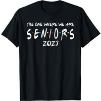 Friends Class Of 2023 - The One Where We Are Seniors 2023 T-shirt