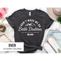 Beth Dutton Fan Shirt - Dutton Ranch Gift