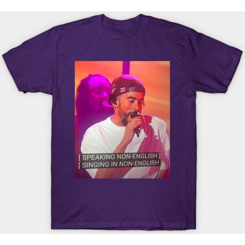 [ Speaking Non-english ] [ Singing In Non-english ] - Bad Bunny - T-shirt