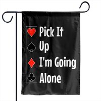 Pick It Up I'm Going Alone, Funny Euchre Card Game Garden Flags — Drapeaux décoratifs