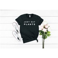 Just Eat Plants Shirt, Vegan Shirt, Veganism Shirt, Vegan Tees, Plant Based Shirt — Mens T Shirts