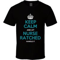 Funny Nurse Ratched Shirt Saying, One Flew Over The Cuckoo's Nest Keep Calm Gift T Shirt