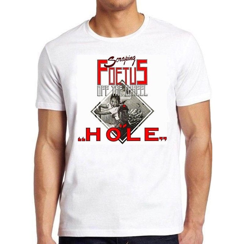 Scraping Foetus Off The Wheel T Shirt B3098 Hole Cool Gift Tee — Mens T Shirts