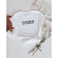 I'd Rather Be At Costco Shirt, Funny Shirt, Costco Shirt — Mens T Shirts