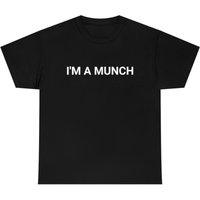 I'm A Munch "ice Spice - Munch (feelin' U)" Music Tiktok Funny Tee